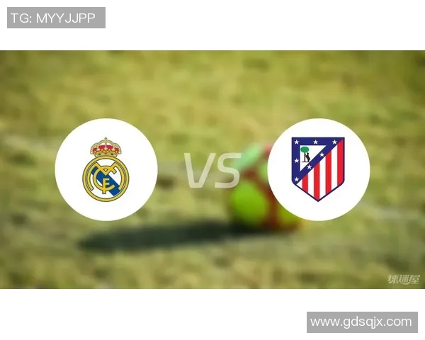 马竞与皇马激战在即双方阵容分析与战术对决前瞻 马竞与皇马激战在即双方阵容分析与战术对决前瞻